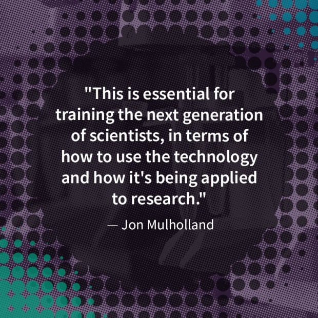Graphic image with text that reads "This is essential for training the next generation of scientists, in terms of how to use the technology and how it's being applied to research" - Jon Mulholland